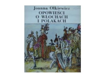 Opowieści o Włochach i Polakach - J Olkiewicz