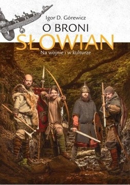 O BRONI SŁOWIAN, GÓREWICZ IGOR D.