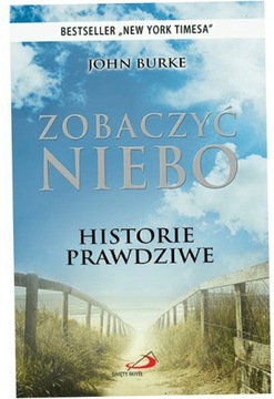 Zobaczyć niebo. Historie prawdziwe. John Burke