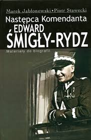 Edward Śmigły Rydz Następca komendanta Marek Jabłonowski, Piotr Stawecki