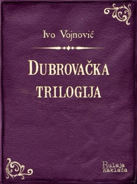 Dubrovacka trilogija - Ivo Vojnovic EBOOK