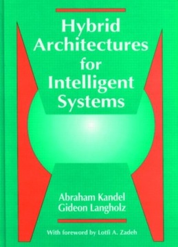 Hybrid Architectures for Intelligent Systems ABRAHAM KANDEL