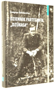 Lionginas Baliukevicius DZIENNIK PARTYZANTA DZUKASA 23 VI 1948 - 6 VI 1949