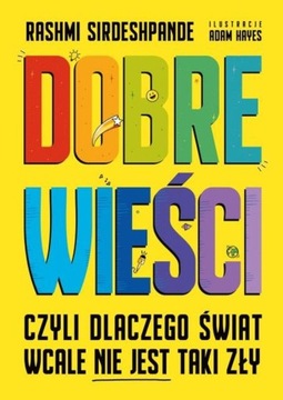 Sirdeshpande Dobre wieści czyli dlaczego świat wcale nie jest taki zły outl