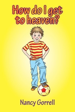 How Do I Get to Heaven? Gorrell Nancy