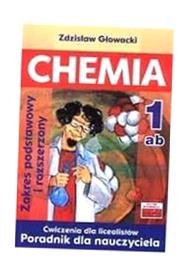 CHEMIA 1 ĆW LO. PORADNIK DLA NAUCZYCIELA ZDZISŁAW GŁOWACKI