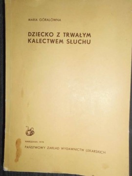 Dziecko z trwałym kalectwem słuchu - M. Góralówna