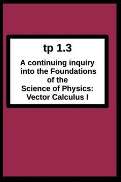 tp1.3 A continuing inquiry into the Foundations of the Science of Physics: