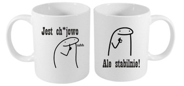 KUBEK JEST CH*JOWO ALE STABILNIE ŚMIESZNY PREZENT DO PRACY