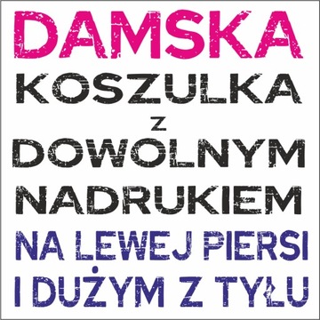 KOSZULKA DAMSKA T-shirt Z WŁASNYM DOWOLNYM NADRUKIEM tekst grafika LOGO XL