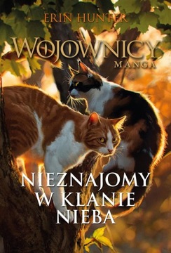 NIEZNAJOMY W KLANIE NIEBA. WOJOWNICY. MANGA ERIN HUNTER