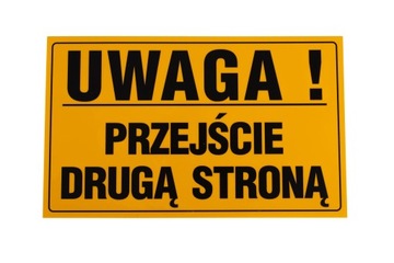 Tabliczka UWAGA! PRZEJŚCIE DRUGĄ STRONĄ 20x33