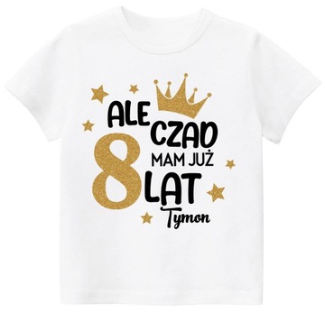 Koszulka URODZINY ALE CZAD MAM 8 LAT BROKAT r. 140