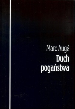 DUCH POGAŃSTWA MARC AUGE ESEJ MONOTEIZM DUALIZM