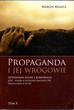 PROPAGANDA I JEJ WROGOWIE - MARCIN MIGACZ --- OPIS