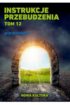 Instrukcje przebudzenia Tom 12 Igor Witkowski