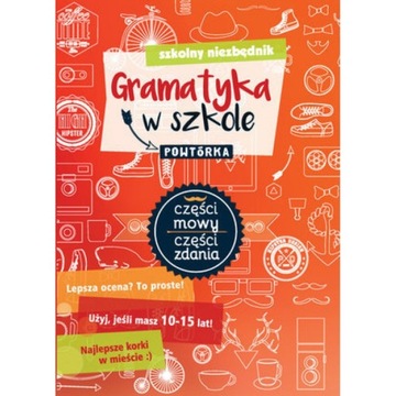 Szkolny niezbędnik Gramatyka w szkole Powtórka