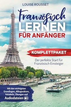 Französisch lernen für Anfänger - Komplettpaket: Der perfekte Start für