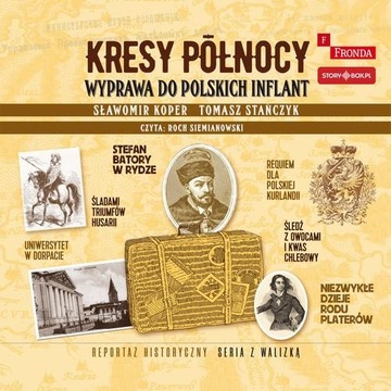 Kresy północy. Wyprawa do polskich Inflant | Audiobook