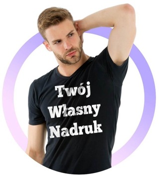 T-SHIRT KOSZULKA Z TWOIM WŁASNYM NADRUKIEM KOLOR