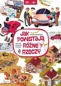 OD...DO. JAK POWSTAJĄ RÓŻNE RZECZY