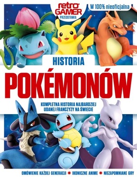 Historia Pokemonów Kompletna historia najbardziej udanej franczyzy Książka