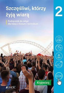 SZCZĘŚLIWI, KTÓRZY ŻYJĄ WIARĄ 2 RELIGIA PODRĘCZNIK