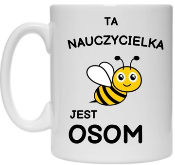 KUBEK PREZENT NAUCZYCIELKA JEST OSOM HUMOR