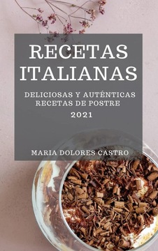 Recetas Italianas 2021 by Maria Dolores Castro