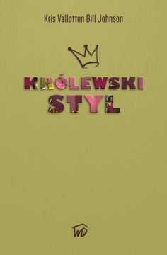 Królewski styl - Kris Vallotton, Bill Johnson