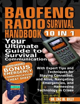 Baofeng Radio Survival Handbook: Your Ultimate Guide to Survival W. Billy,
