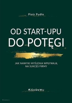 OD START-UPU DO POTĘGI. Jak nawyki... Piotr Pudło