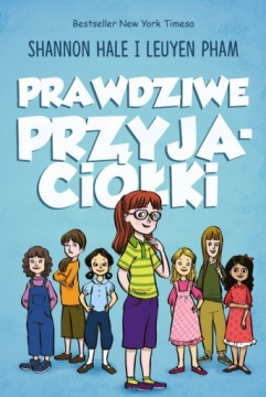 PRAWDZIWE PRZYJACIÓŁKI Shannon Hale i LeUen Pham