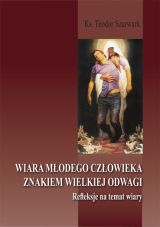 Wiara młodego człowieka znakiem wielkiej odwagi