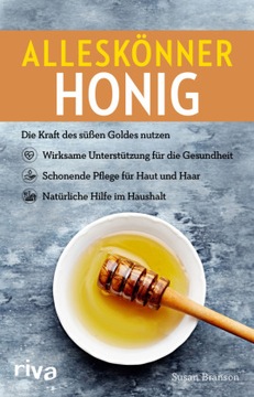 Alleskönner Honig: Die Kraft des süßen Goldes nutzen: wirksame Unterstützun