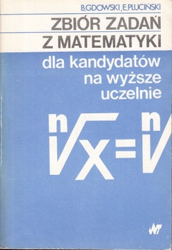 Zbiór zadań z matematyki dla kandydatów na wyższe uczelnie GDOWSKI 1979