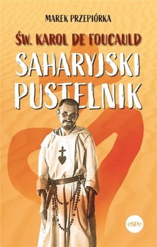 ŚW KAROL DE FOUCAULD SAHARYJSKI PUSTELNIK