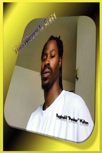 THIS NIGGER IS CRAZY WALTON REGINALD
