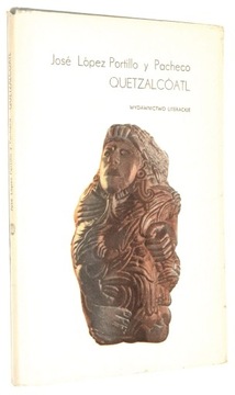 Jose Lopez Portillo y Pacheco QUETZALCOATL: Legenda meksyku [wyd.I 1978]