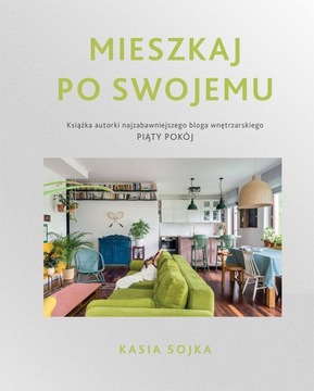 Mieszkaj po swojemu urządzanie wnętrz poradnik new