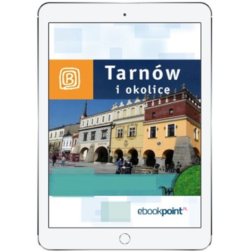 Tarnów i okolice. Miniprzewodnik