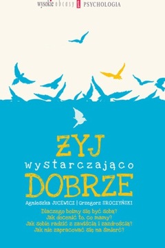 ŻYJ WYSTARCZAJĄCO DOBRZE - nowa !!!