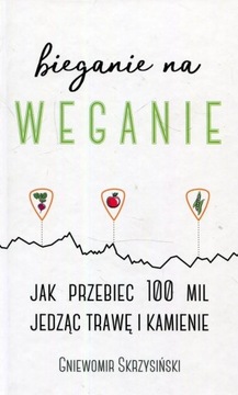 BIEGANIE NA WEGANIE Gniewomir Skrzysiński