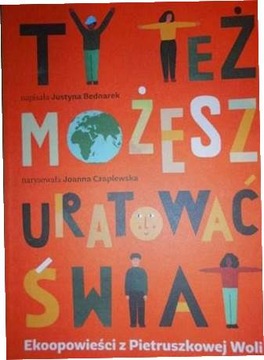 Ty też możesz uratować świat - J Bednarek