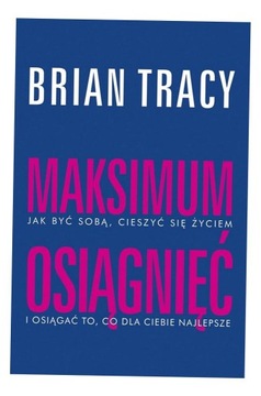 MAKSIMUM OSIĄGNIĘĆ, BRIAN TRACY
