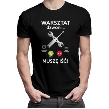 Warsztat dzwoni, muszę iść koszulka dla mechanika
