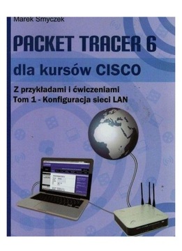 PACKET TRACER 6 DLA KURSÓW CISCO (TOM 1) - Marek S