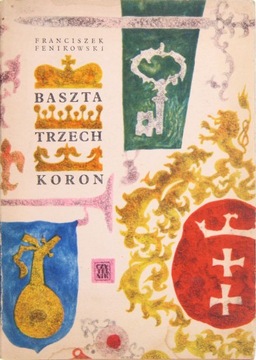 BASZTA TRZECH KORON, Franciszek Fenikowski