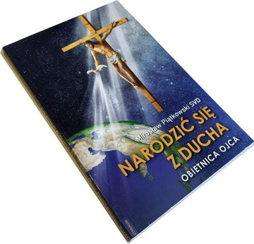 NARODZIĆ SIĘ Z DUCHA Obietnica Ojca - Mirosław Piątkowski [8749C]