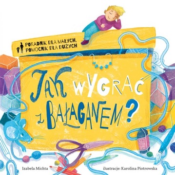 Jak wygrać z bałaganem? Izabela Michta TWARDA OPRAWA